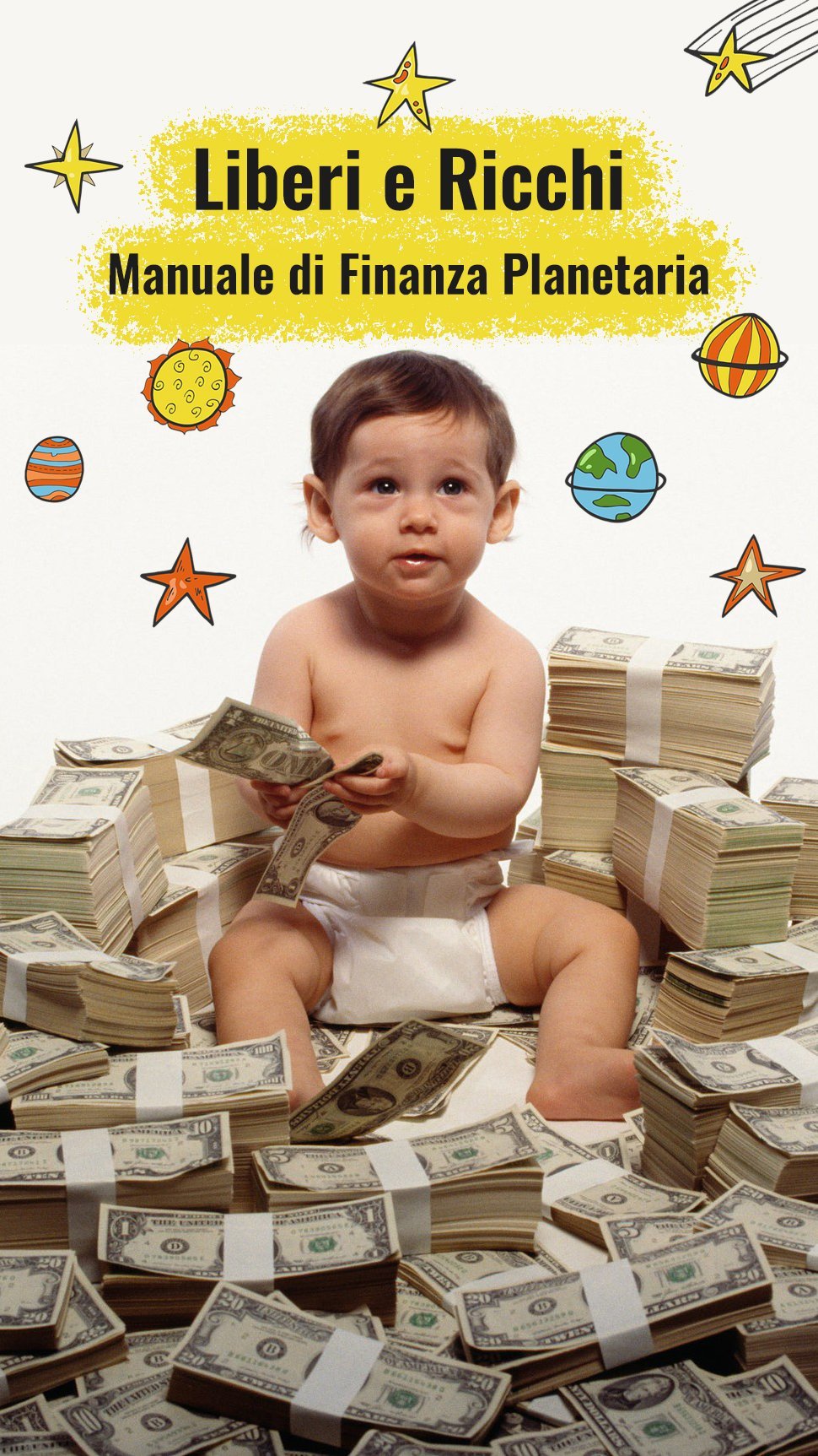 Liberi e Ricchi: Manuale di Finanza Planetaria